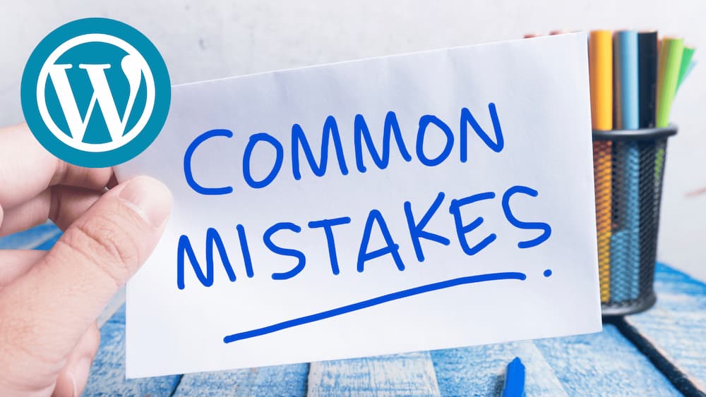 common WordPress mistakes in 2026